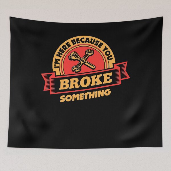 Item preview, I'm Here Because You Broke Something Handyman Gift designed and sold by simplytldr.