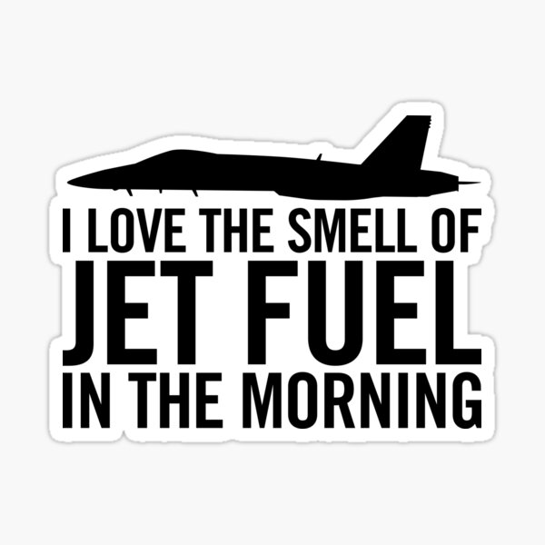 I love the smell of jet fuel in the morning F/A-18 Sticker