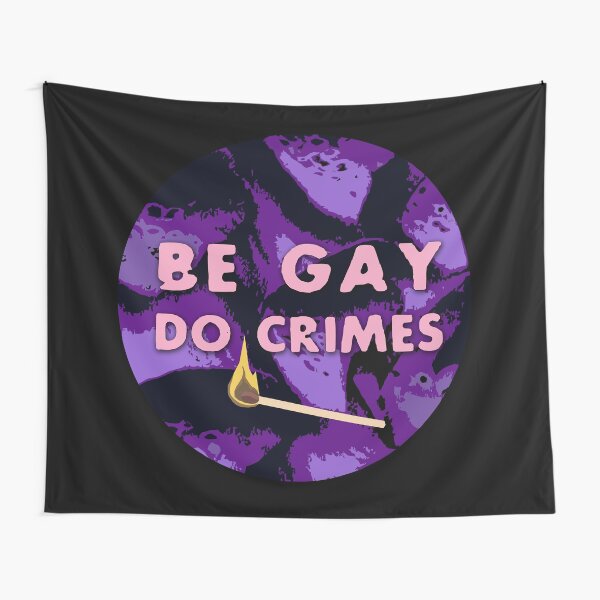 Be Gay Do Crimes Tapestry