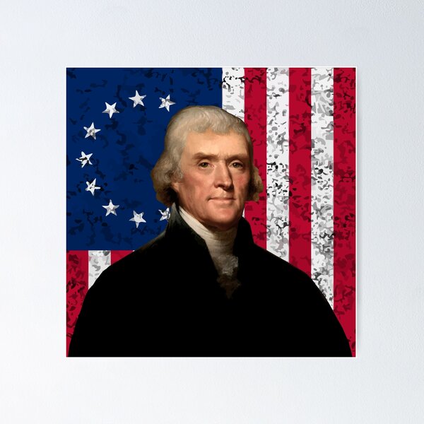 President Thomas Jefferson and The American Flag  Poster for Sale by  warishellstore