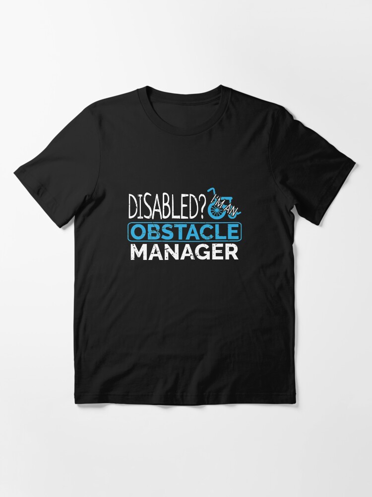 T-shirt essentiel ''Disabled? I'm An Obstacle Manager - Funny Wheelchair Sport' : autre vue
