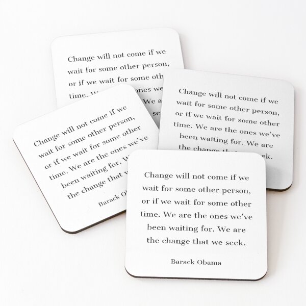 Item preview, “Change will not come if we wait for some other person, or if we wait for some other time. We are the ones we’ve been waiting for. We are the change that we seek.” —Barack Obama   designed and sold by Inspirationmotivation.