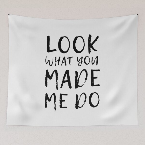 Item preview, Look What You Made Me Do designed and sold by quoteedesigns.