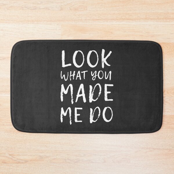 Item preview, Look What You Made Me Do (Black) designed and sold by quoteedesigns.