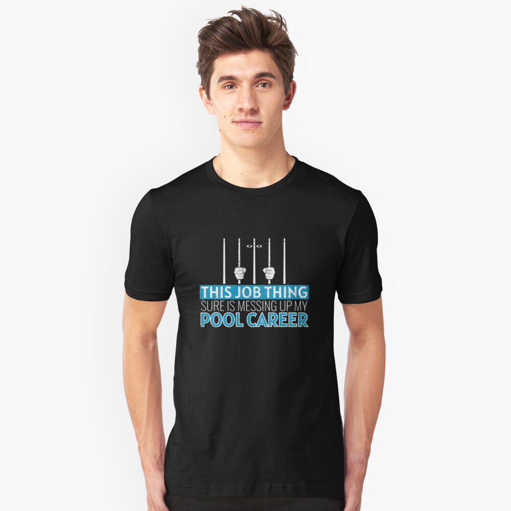 Messing Up My Pool Career - Pool Billiard Slim Fit T-Shirt