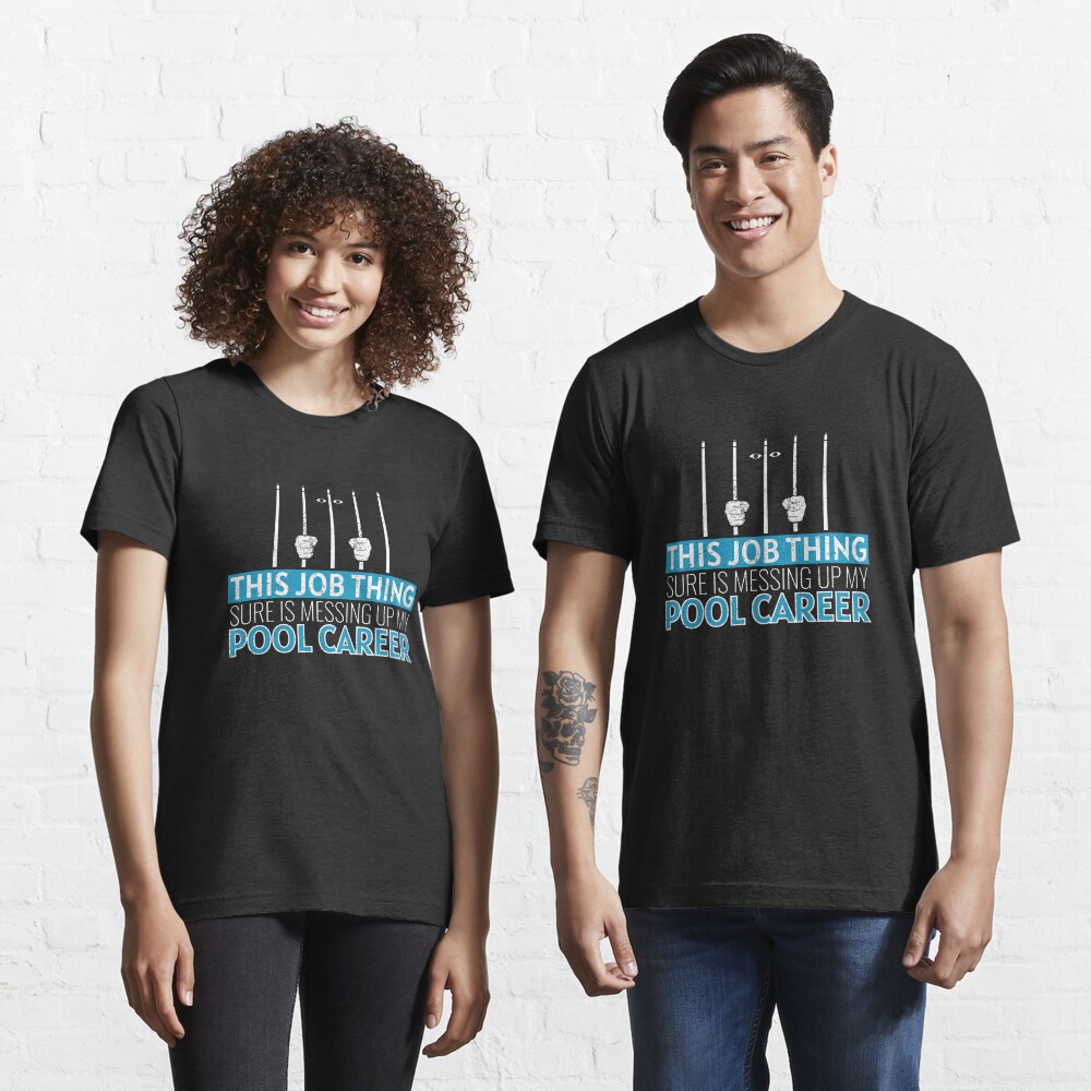 Messing Up My Pool Career - Pool Billiard Essential T-Shirt