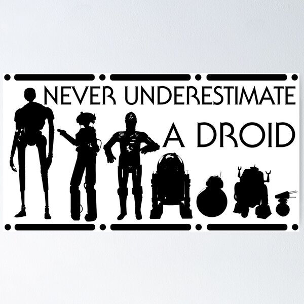 Item preview, Never Underestimate a Droid designed and sold by DarthCobay.