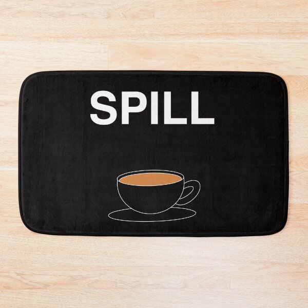 Item preview, SPILL! The Tea Is Hot! designed and sold by Falkor123.