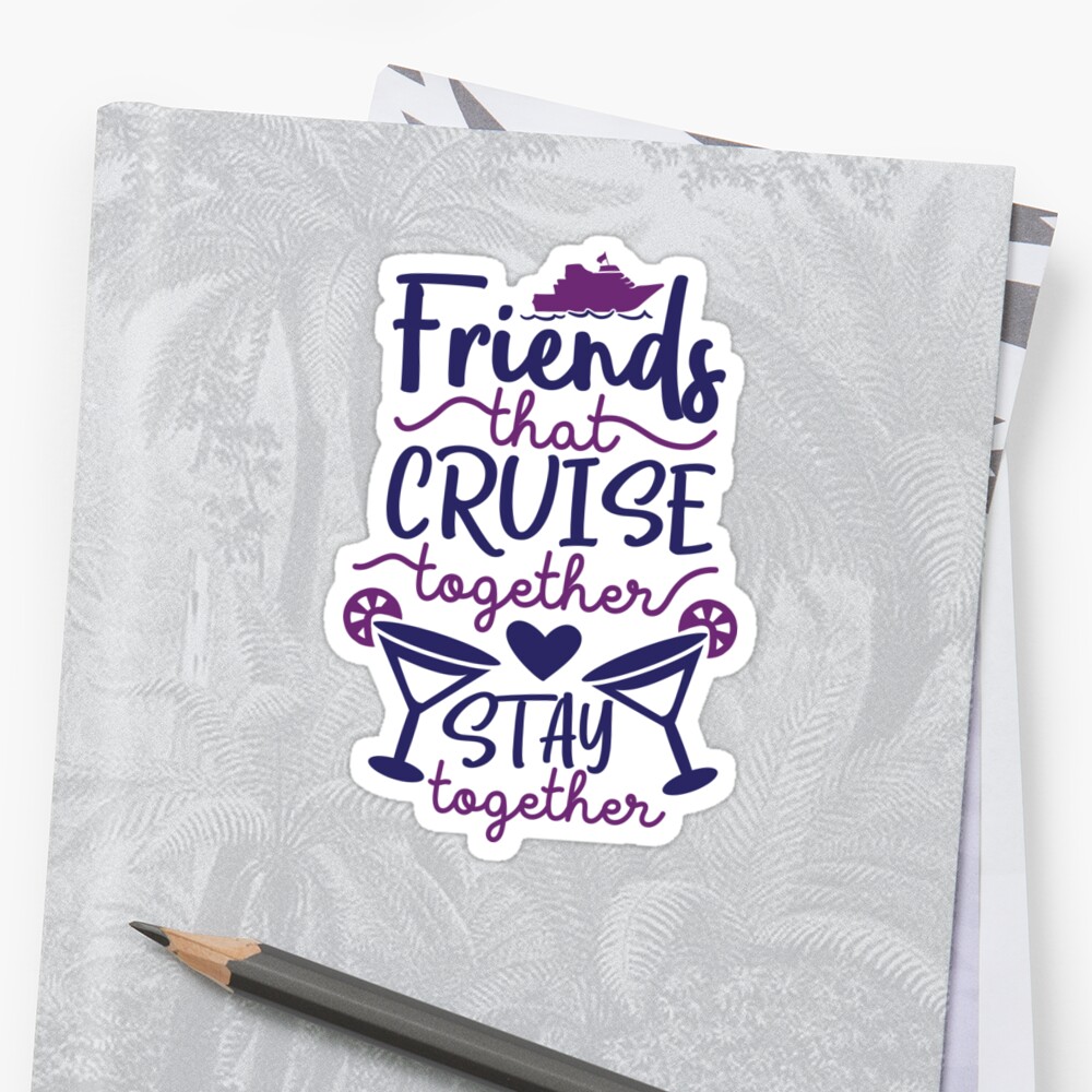 "Friends that Cruise Together Stay Together" Sticker by ColorFlowArt