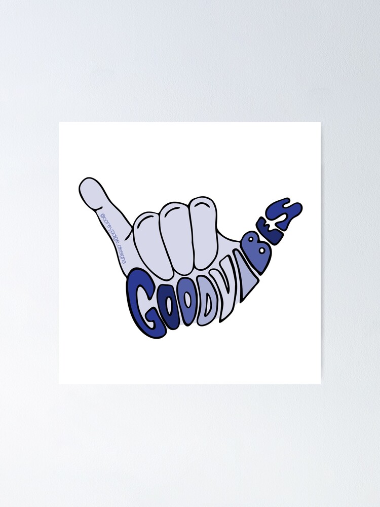 Good Vibes Blue Hang Loose Hand Poster By Corey Paige Redbubble