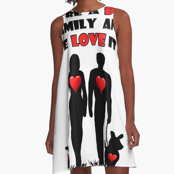Dog Lovers - We're a Dog Family and we Love it! A-Line Dress