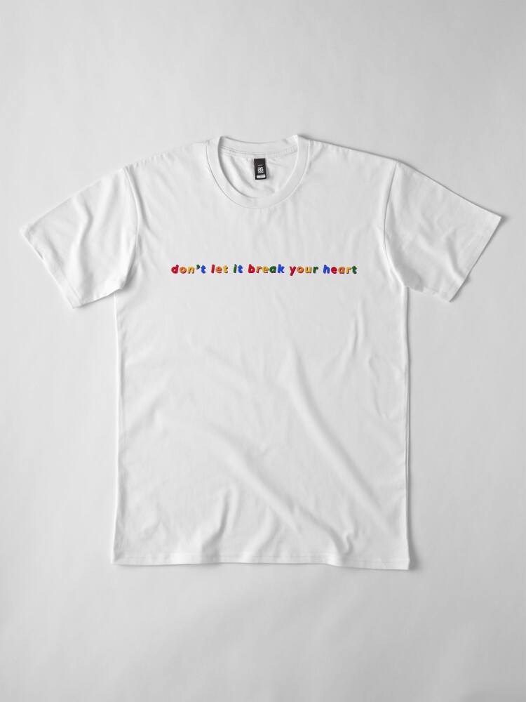 Don't Let It Break Your Heart - Louis Tomlinson Merch | Premium T-Shirt