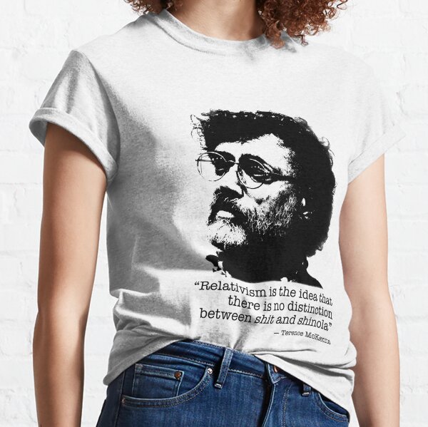 Terence McKenna quotes Classic T-Shirt