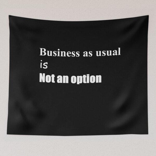 Item preview, Business as usual is not an option designed and sold by shallotman.