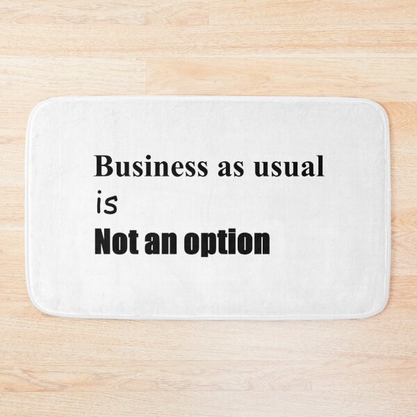 Item preview, Business as usual is not an option designed and sold by shallotman.