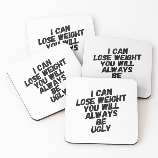Item preview, I can lose weight you will always be ugly  designed and sold by Md1982.