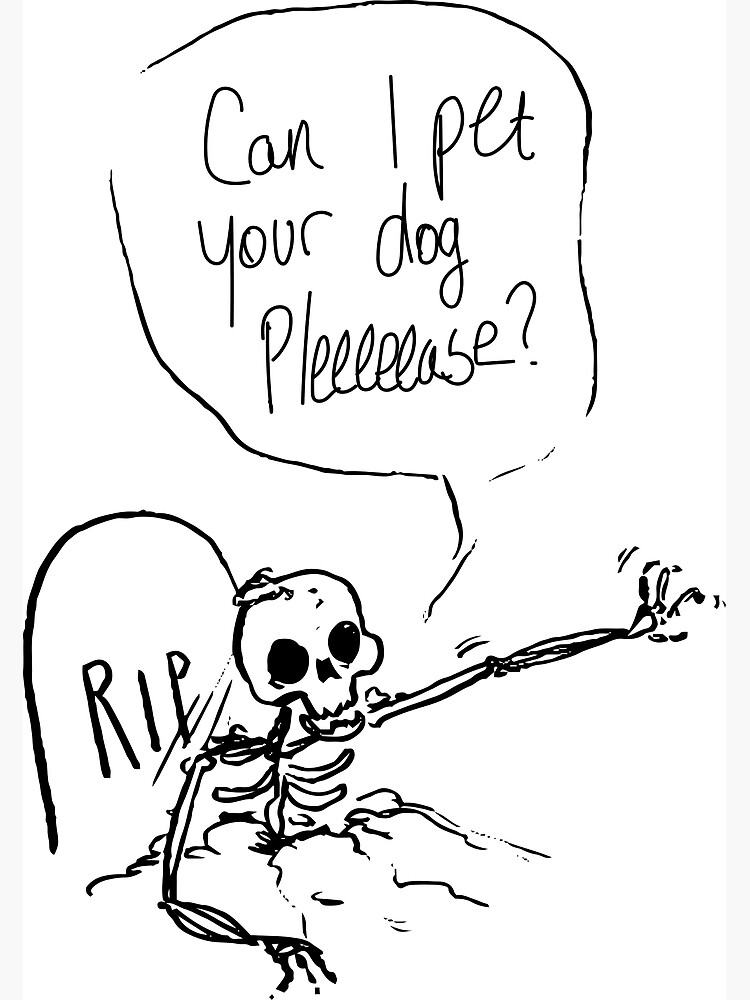 "Can I Pet Your Dog Please?" Art Print by JokersToxin Redbubble