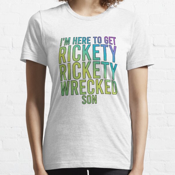 I'm here to get RICKETY-RICKETY-WRECKED-SON Essential T-Shirt