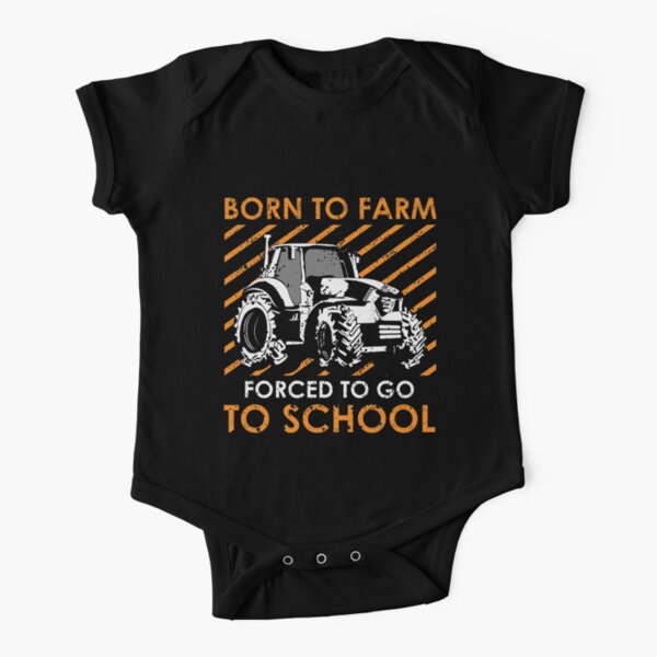Born To Farm Forced To Go To School Short Sleeve Baby One-Piece
