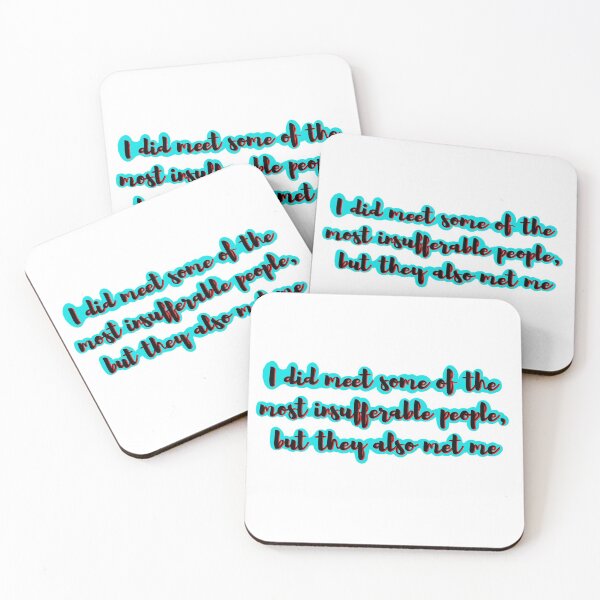 Item preview, I did meet some of the most insufferable people, but they also met me designed and sold by Waddles04.