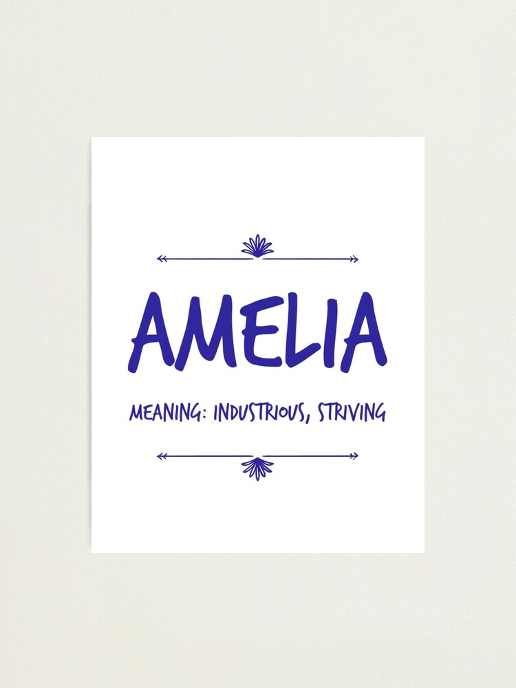 Amelia And The Meaning Behind The Name Photographic Print By Mcwatty Designs Redbubble