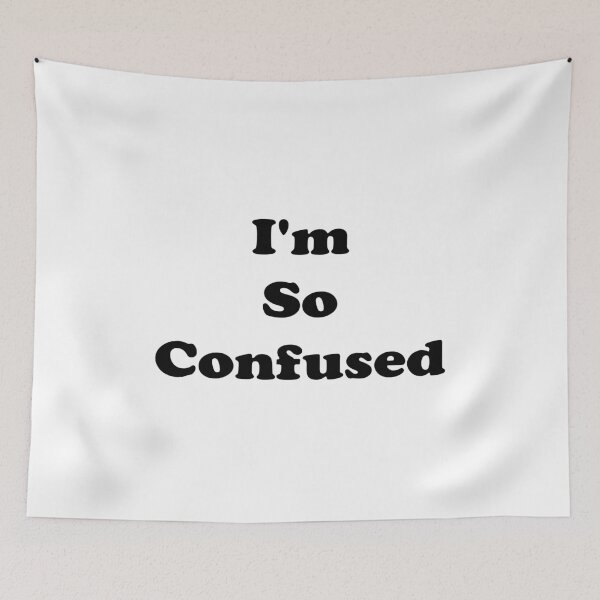 Item preview, I'm So Confused designed and sold by Laurengumdrops.