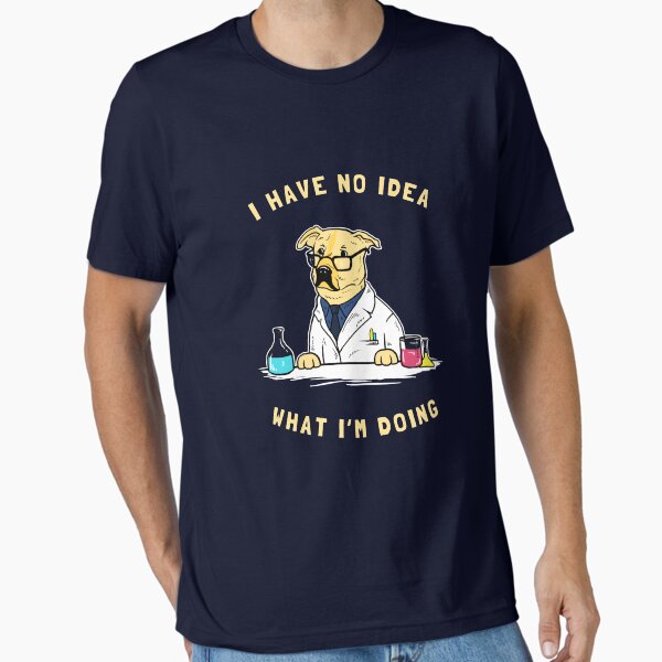 Item preview, I Have No Idea What I'm Doing designed and sold by Yipptee Shirts.