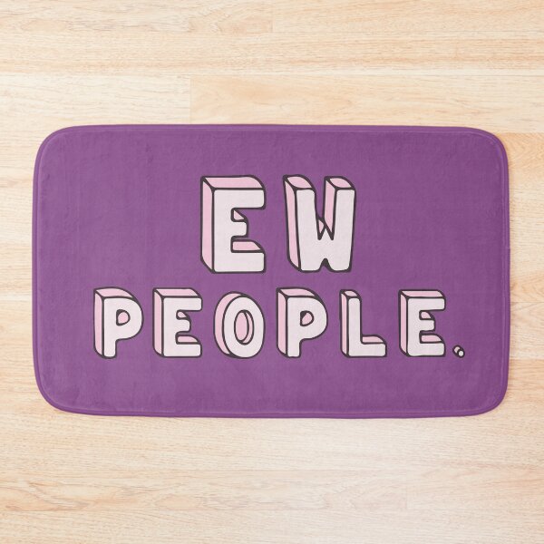 Item preview, Ew, people. designed and sold by RAWWR.