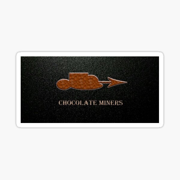 Chocolate Miners Sticker