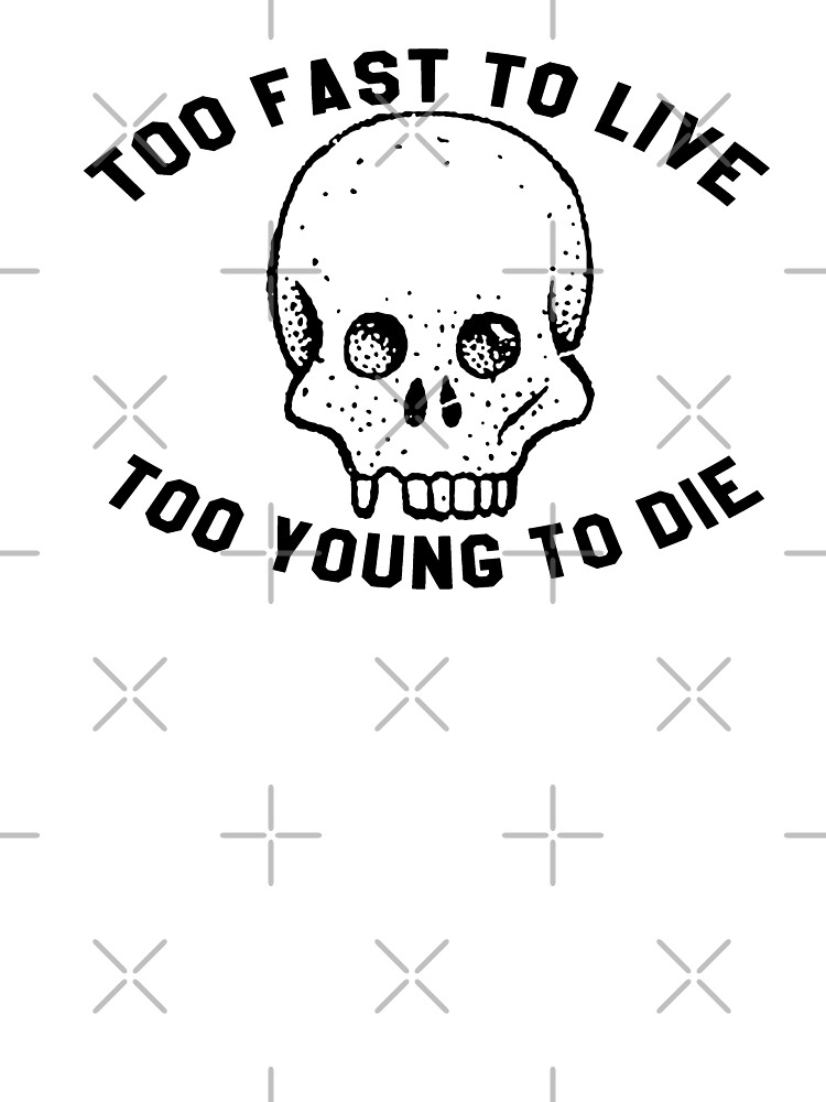 Too Fast To Live Too Young To Die Band T Shirt Tee Kids T Shirt By Vanitees5211 Redbubble