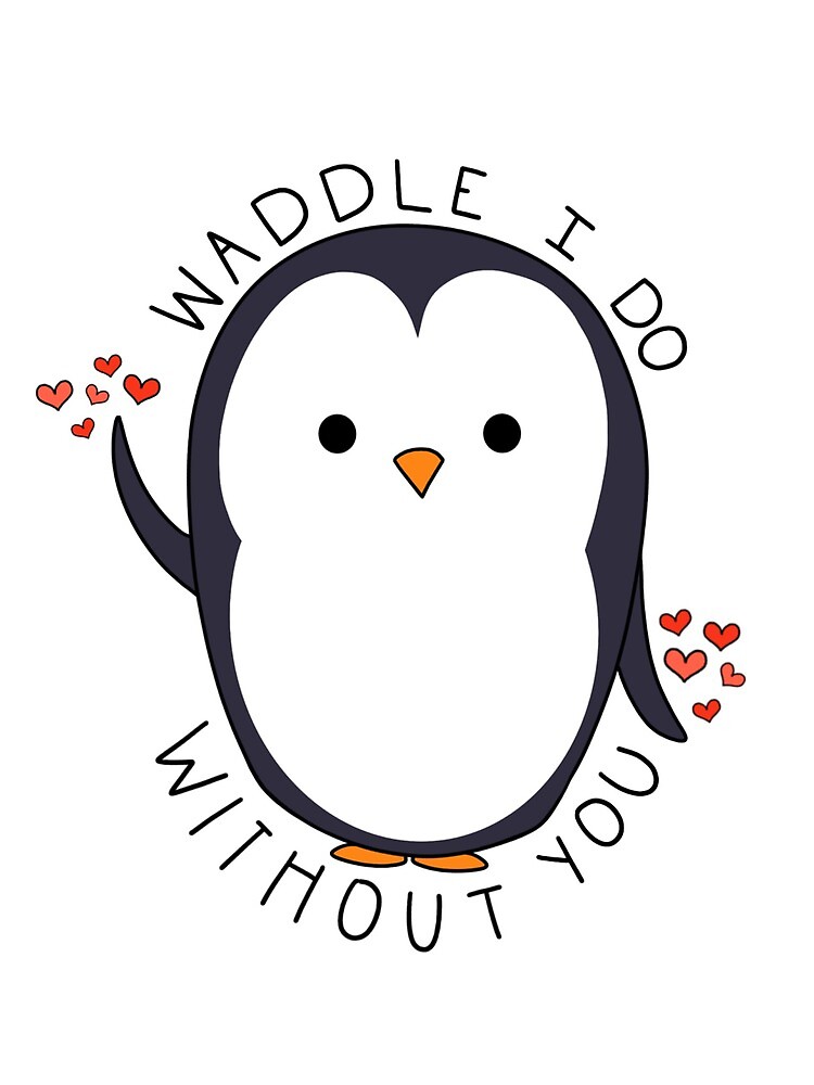 Waddle I Do Without You Waddle I Do Without You