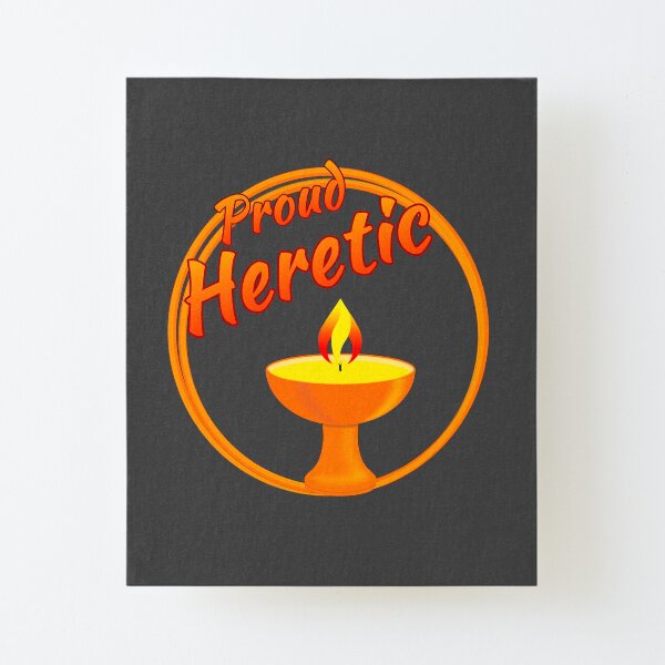 Proud Heretic Canvas Mounted Print