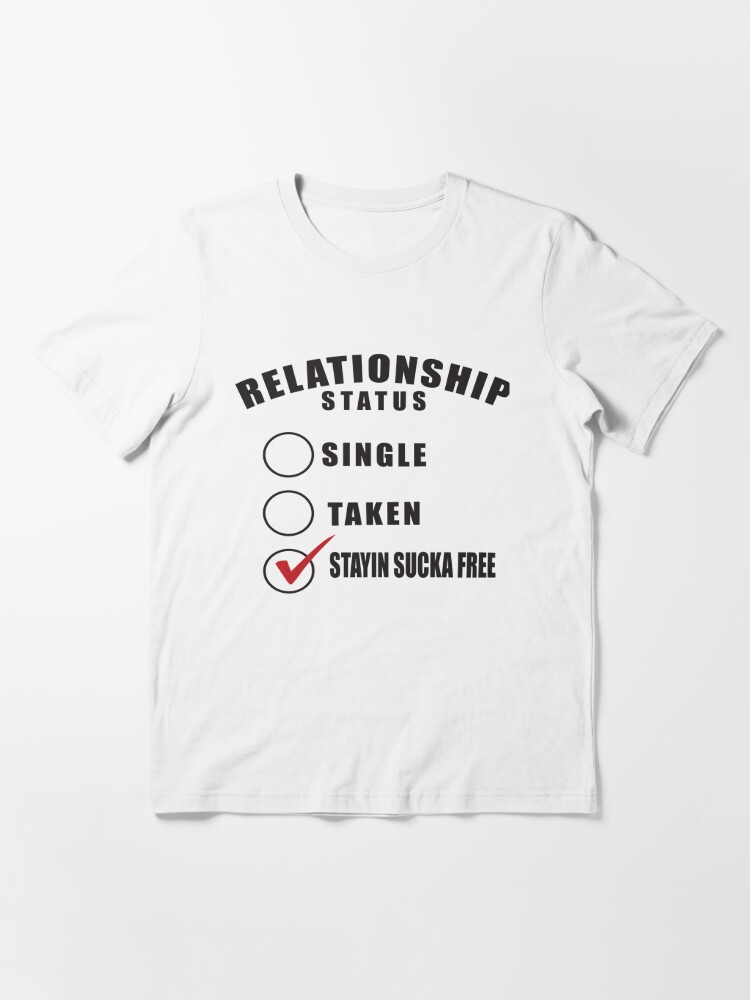 Relationship Status Tee No Fuckboys Allowed Single Taken Ladies Shirt Gift For Her Gift For Him Bestie Shirt Stay Sucka Free T Shirt By Sanaasroyaltees Redbubble