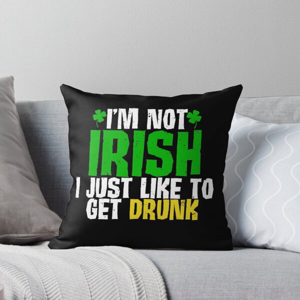 Item preview, I'm Not Irish I Like To Get Drunk St Patricks Day Drinking designed and sold by TopDawgDesigns.
