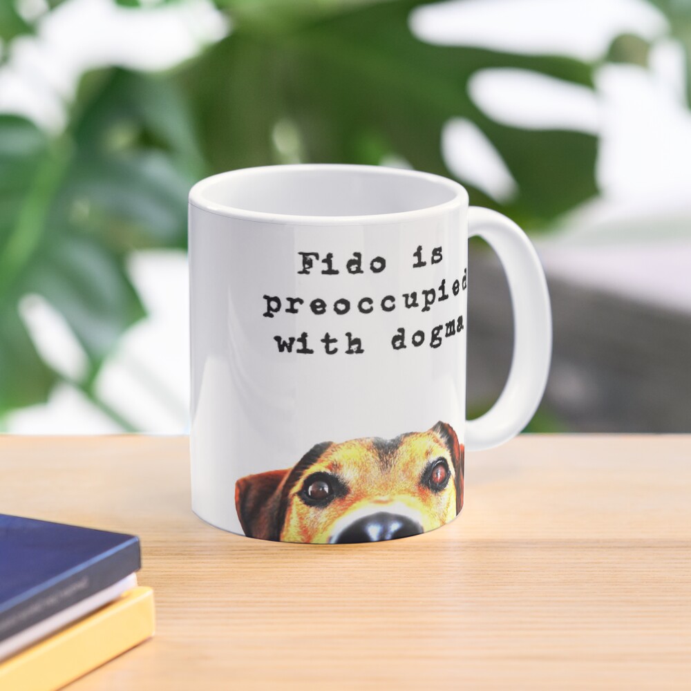 Fido Is Preoccupied With Dogma, funny dog meme Mug