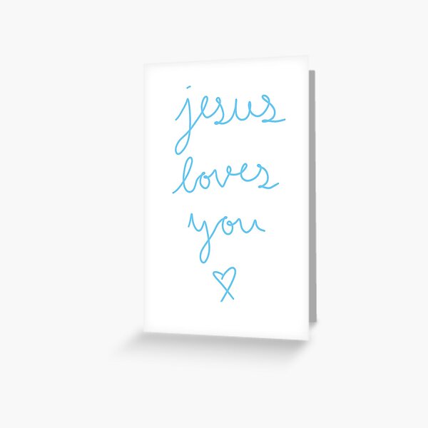 Jesus Loves You Greeting Cards | Redbubble