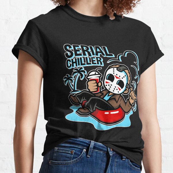 Serial Chiller T-Shirts | Redbubble