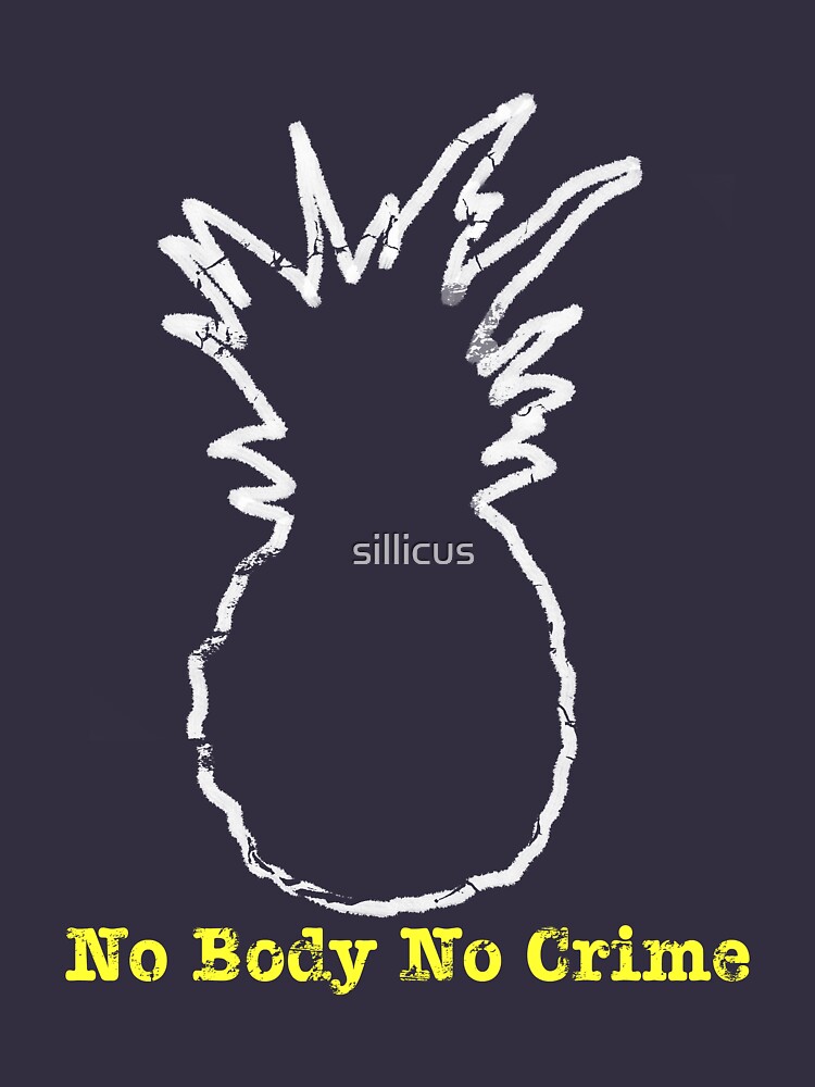 "No Body No Crime" Tshirt by sillicus Redbubble