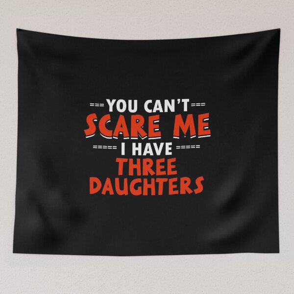 Item preview, You Can't Scare Me I Have Three Daughters Funny Mom Dad Gift product designed and sold by nikkidawn74.
