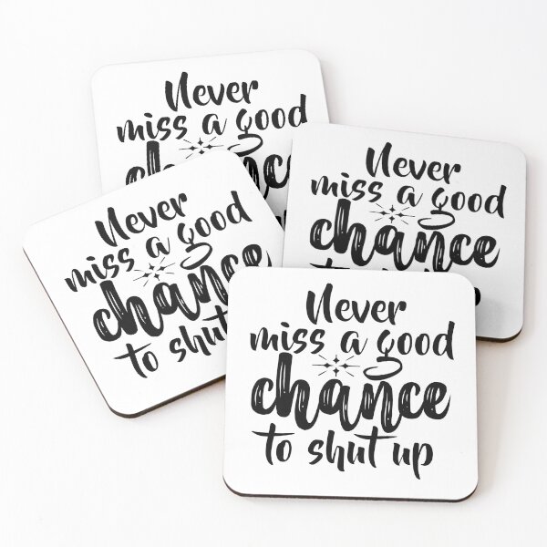 Item preview, Never Miss A Good Chance To Shut Up - Funny Quote designed and sold by ReneeMichaelLLC.