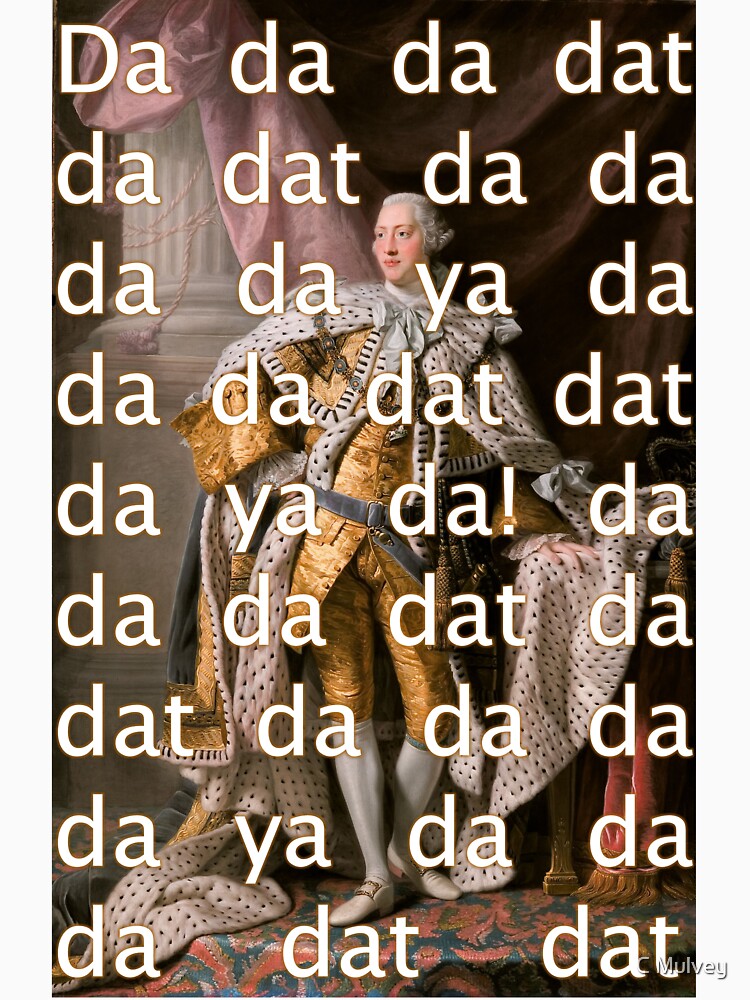 You Ll Be Back Hamilton King George Iii Da Dat T Shirt For Sale By