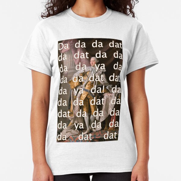 You'll be Back Hamilton King George III Da dat Classic T-Shirt
