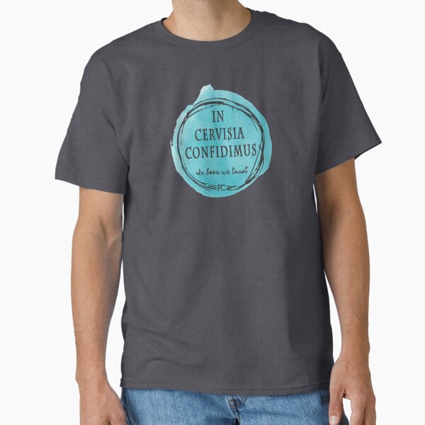 In Beer We Trust - In Cervisia Confidimus Classic T-Shirt