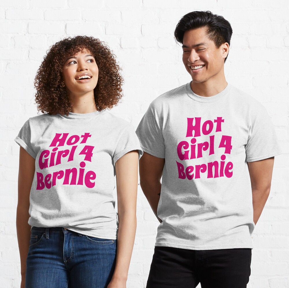 Hot Girl For Bernie (Funny Trending Twitter Tag • Viral Hot Girls 4 Bernie Hype) Classic T-Shirt