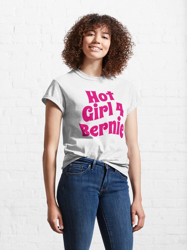 Alternate view of Hot Girl For Bernie (Funny Trending Twitter Tag • Viral Hot Girls 4 Bernie Hype) Classic T-Shirt