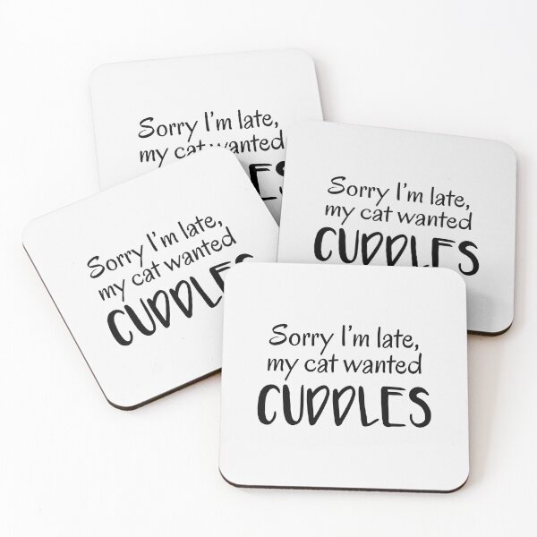 Item preview, Sorry I'm Late, My Cat Wanted Cuddles designed and sold by quoteedesigns.