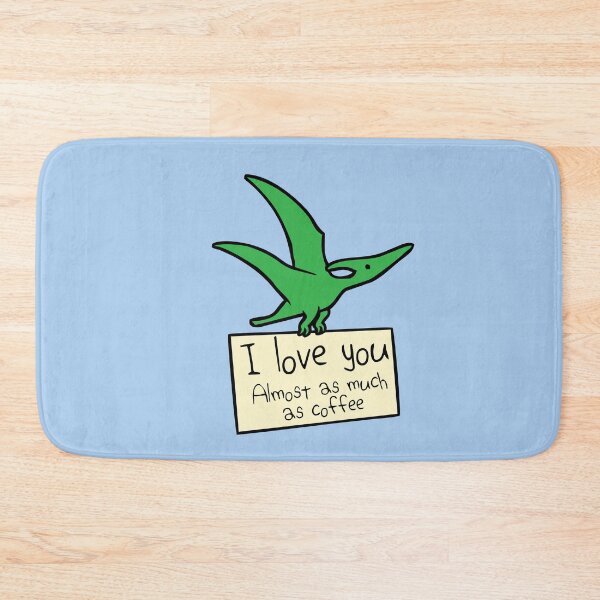 Item preview, I Love You Almost As Much As Coffee (Pterodactyl) designed and sold by jezkemp.