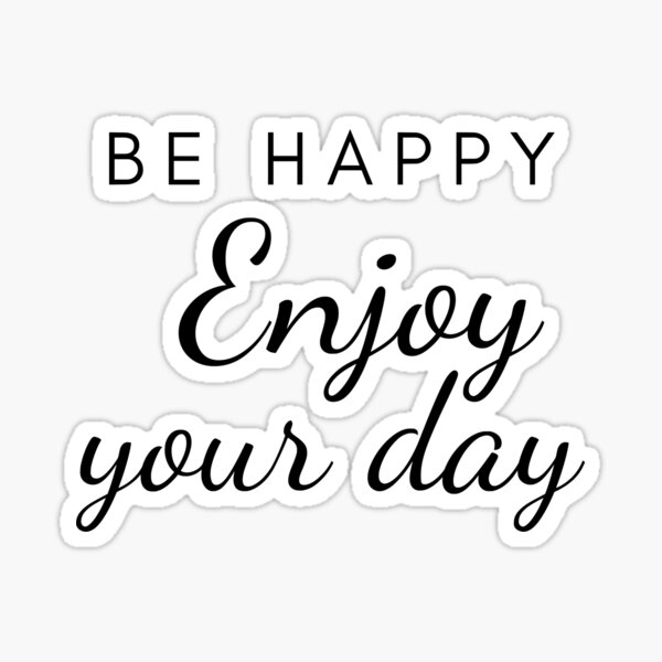 Enjoy Life Enjoy Your Day Sticker - Enjoy Life Enjoy Your Day Cobaltlend -  Discover & Share GIFs