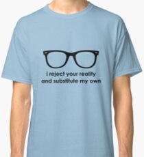 i reject your reality and substitute my own - Blue and Black Line Classic T-Shirt