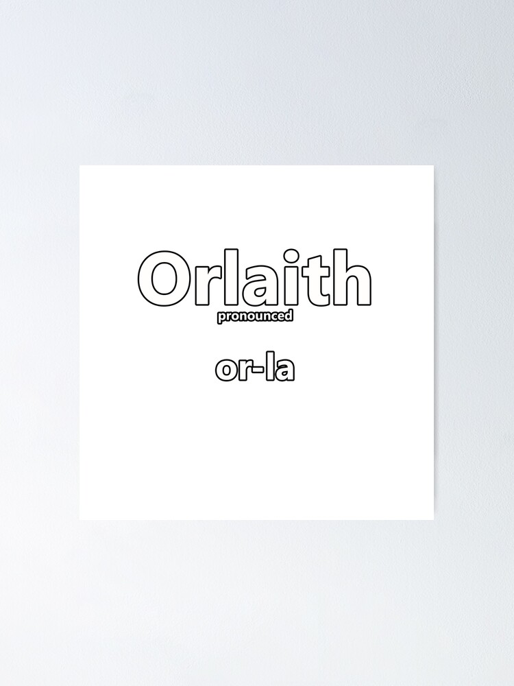 "Orlaith how to pronounce this Irish girls name" Poster for Sale by